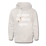 Ye must be Born Again Unisex Hoodie - heather oatmeal